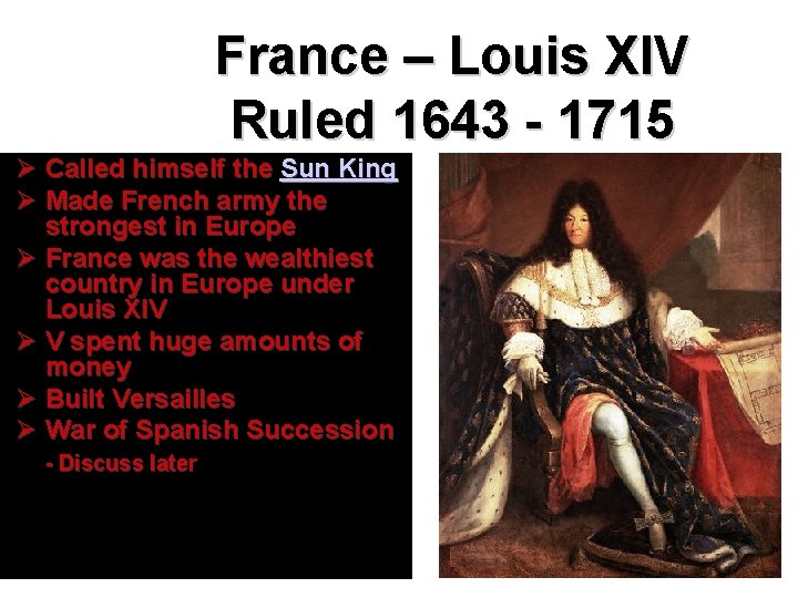 France – Louis XIV Ruled 1643 - 1715 Ø Called himself the Sun King