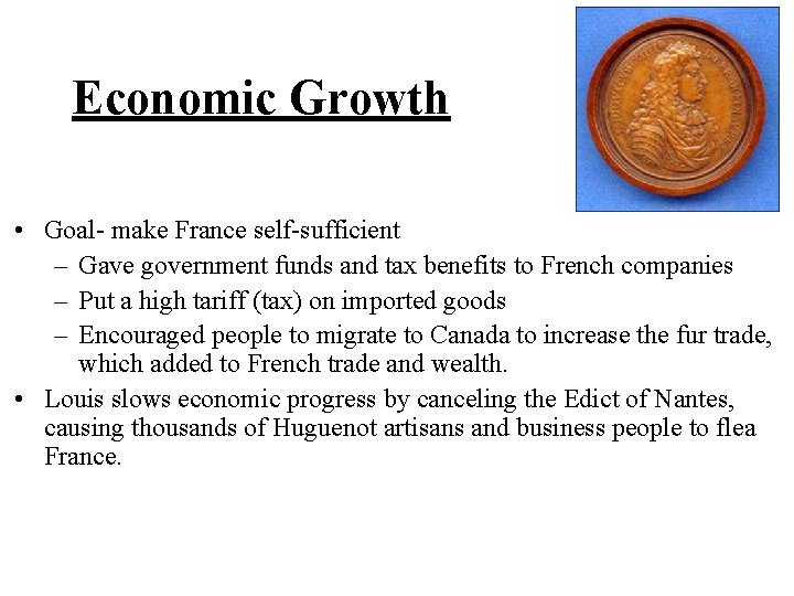 Economic Growth • Goal- make France self-sufficient – Gave government funds and tax benefits