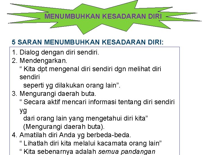 MENUMBUHKAN KESADARAN DIRI 5 SARAN MENUMBUHKAN KESADARAN DIRI: 1. Dialog dengan diri sendiri. 2.