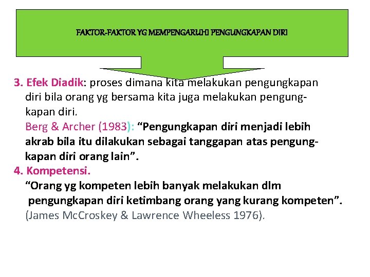 FAKTOR-FAKTOR YG MEMPENGARUHI PENGUNGKAPAN DIRI 3. Efek Diadik: proses dimana kita melakukan pengungkapan diri