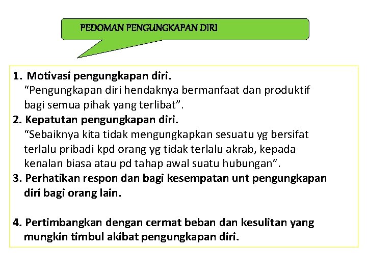 PEDOMAN PENGUNGKAPAN DIRI 1. Motivasi pengungkapan diri. “Pengungkapan diri hendaknya bermanfaat dan produktif bagi