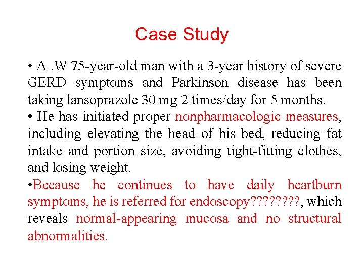 Case Study • A. W 75 -year-old man with a 3 -year history of