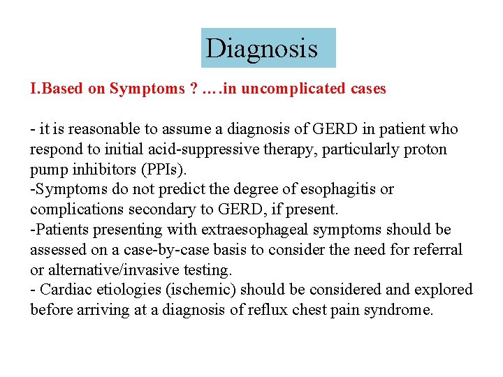 Diagnosis I. Based on Symptoms ? …. in uncomplicated cases - it is reasonable