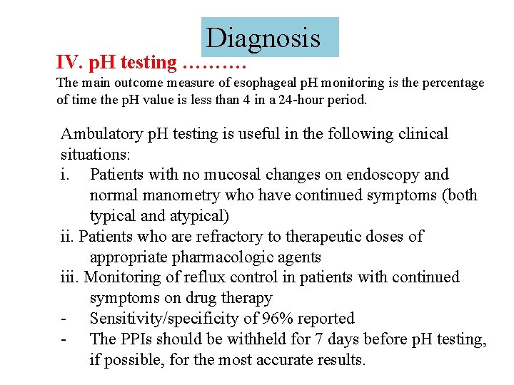 Diagnosis IV. p. H testing ………. The main outcome measure of esophageal p. H