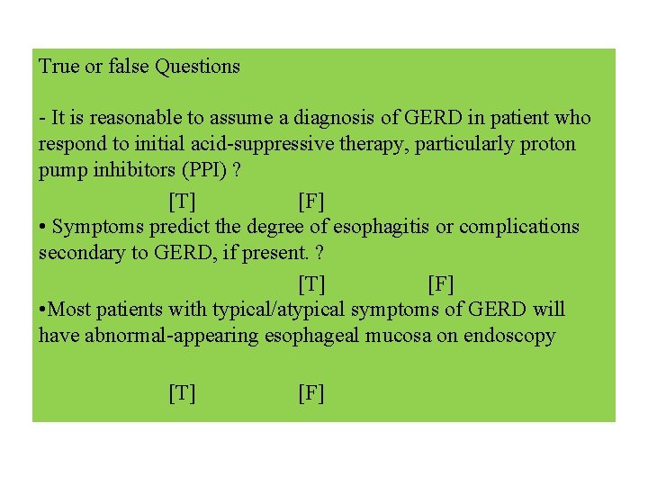 True or false Questions - It is reasonable to assume a diagnosis of GERD