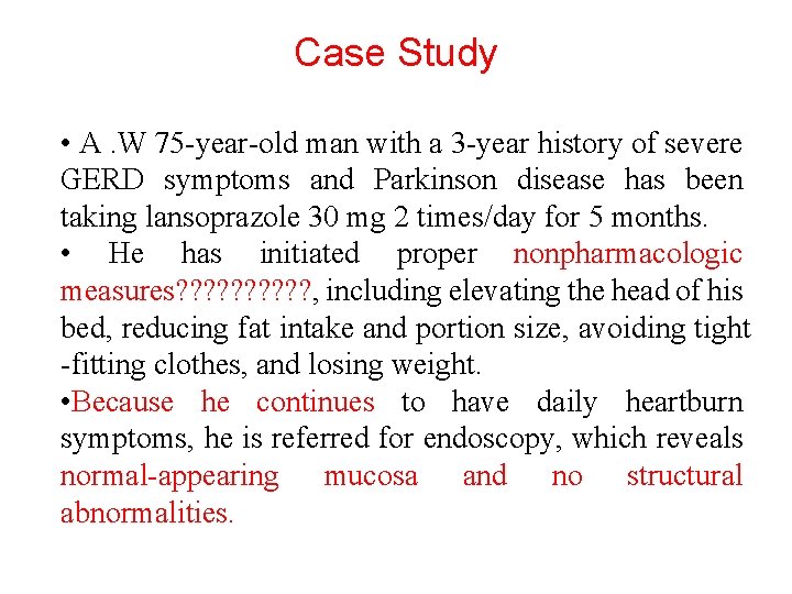 Case Study • A. W 75 -year-old man with a 3 -year history of