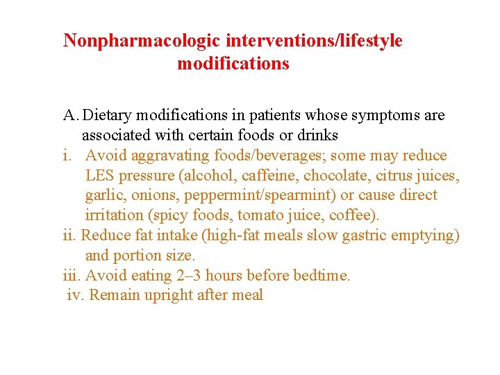 Nonpharmacologic interventions/lifestyle modifications A. Dietary modifications in patients whose symptoms are associated with certain