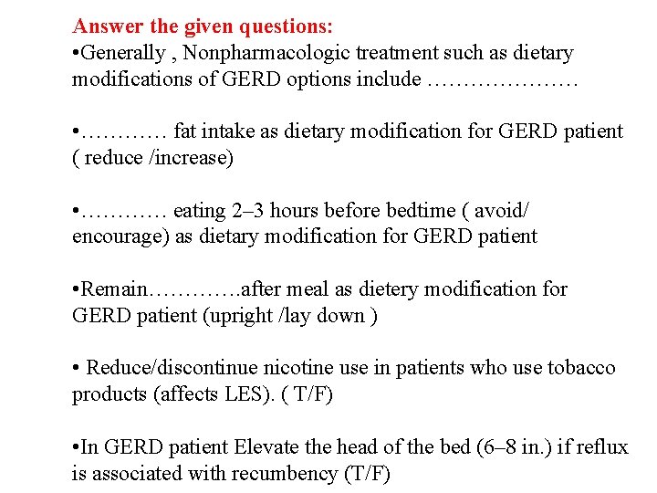 Answer the given questions: • Generally , Nonpharmacologic treatment such as dietary modifications of