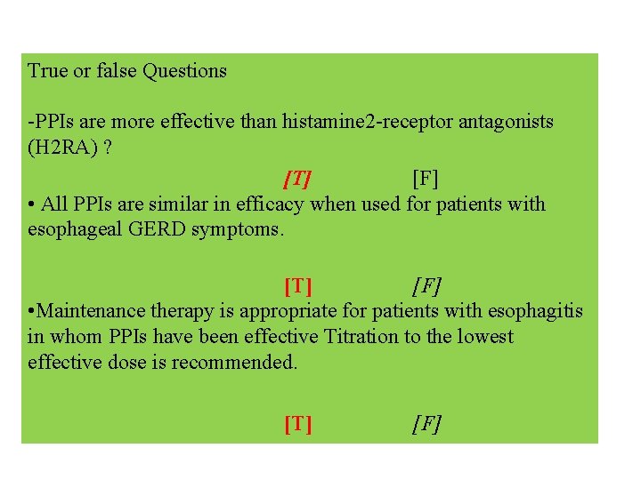 True or false Questions -PPIs are more effective than histamine 2 -receptor antagonists (H