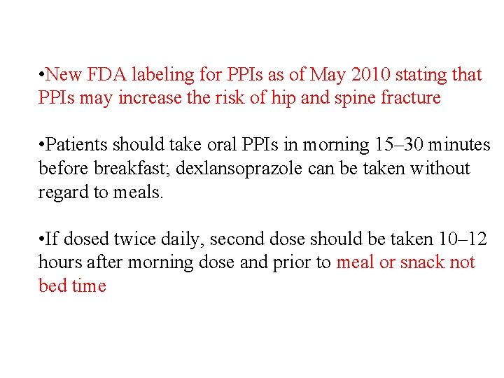  • New FDA labeling for PPIs as of May 2010 stating that PPIs