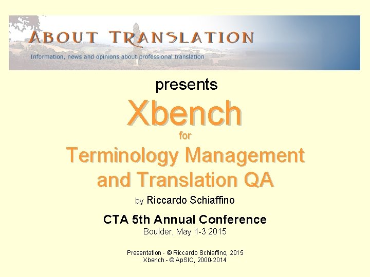 presents Xbench for Terminology Management and Translation QA by Riccardo Schiaffino CTA 5 th