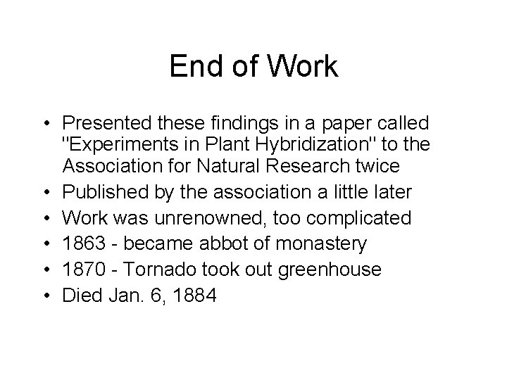 End of Work • Presented these findings in a paper called "Experiments in Plant
