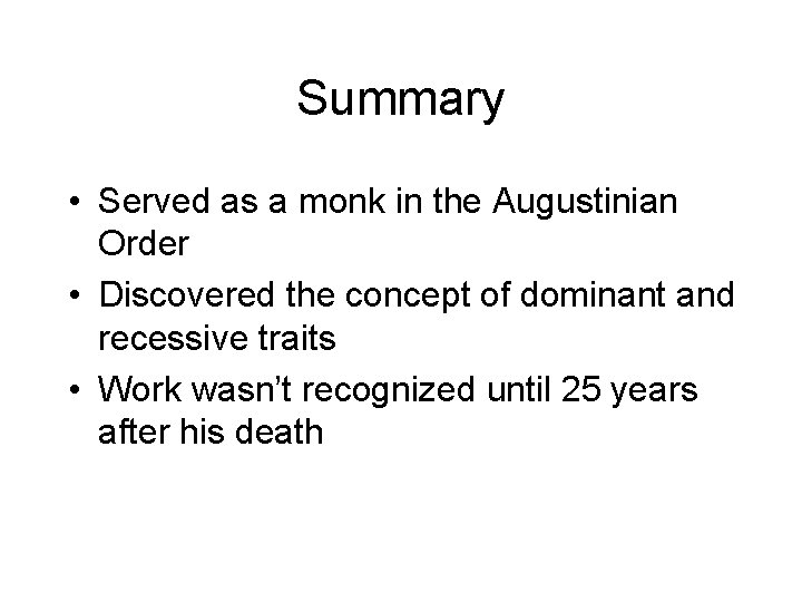 Summary • Served as a monk in the Augustinian Order • Discovered the concept