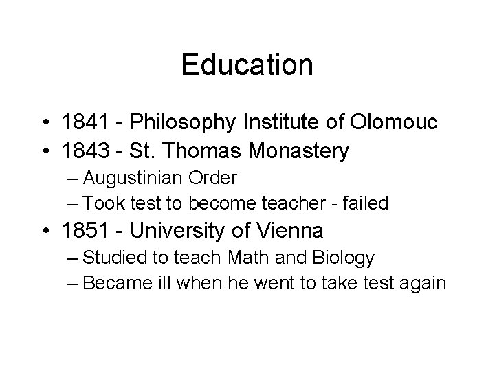 Education • 1841 - Philosophy Institute of Olomouc • 1843 - St. Thomas Monastery