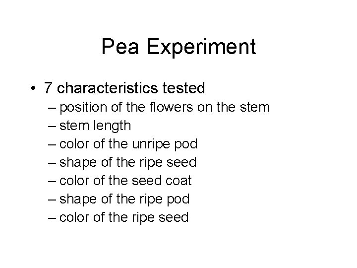 Pea Experiment • 7 characteristics tested – position of the flowers on the stem