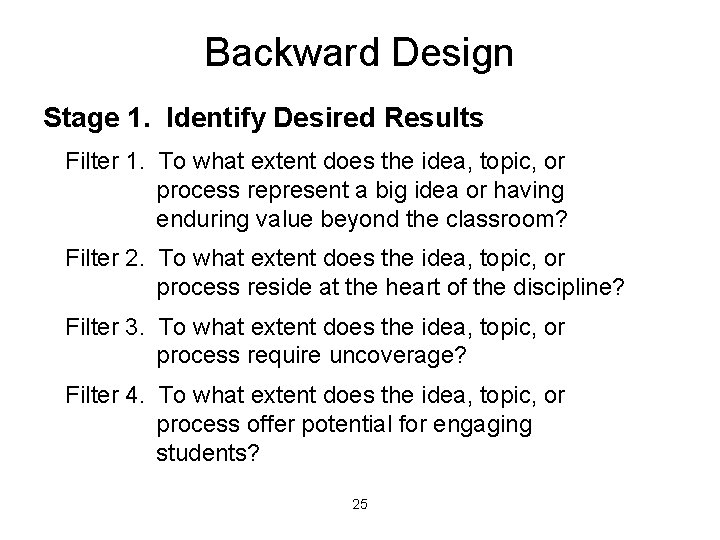 Backward Design Stage 1. Identify Desired Results Filter 1. To what extent does the