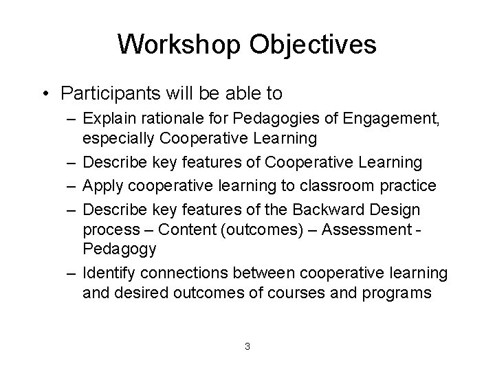 Workshop Objectives • Participants will be able to – Explain rationale for Pedagogies of