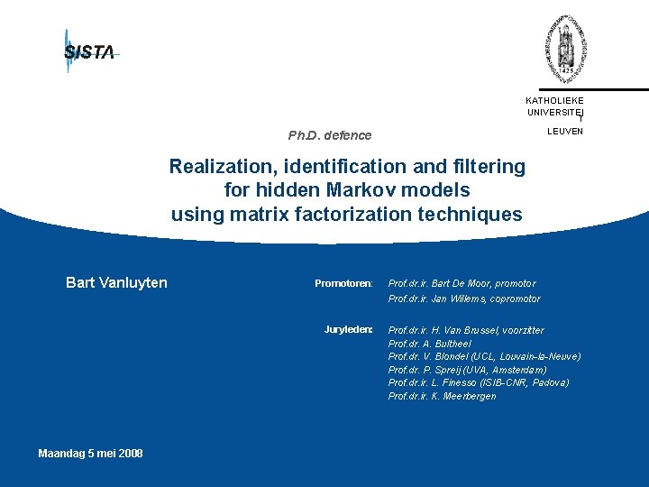 Ph. D. defence KATHOLIEKE UNIVERSITEI T LEUVEN Realization, identification and filtering for hidden Markov