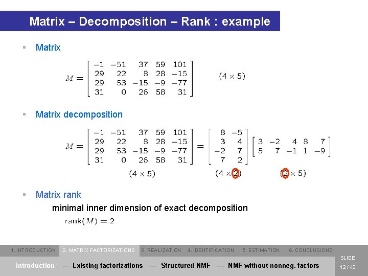 Matrix – Decomposition – Rank : example § Matrix decomposition § Matrix rank minimal