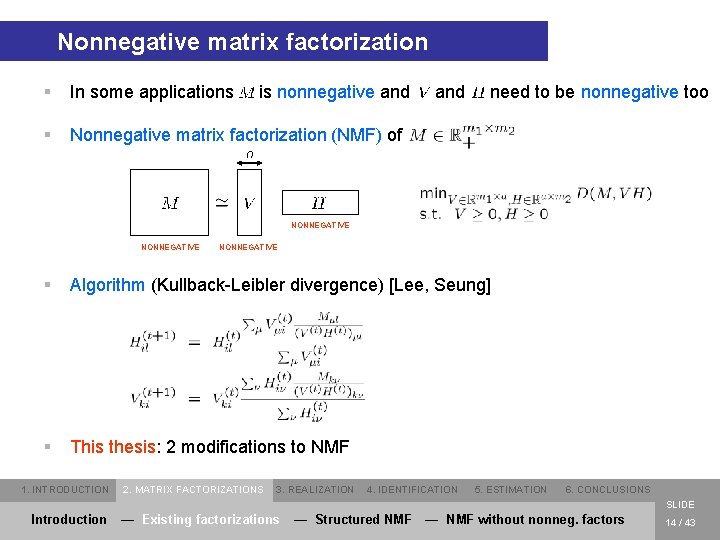 Nonnegative matrix factorization § In some applications § Nonnegative matrix factorization (NMF) of is