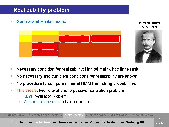 Realizability problem § Generalized Hankel matrix § Necessary condition for realizability: Hankel matrix has