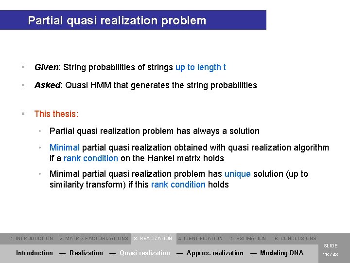 Partial quasi realization problem § Given: String probabilities of strings up to length t