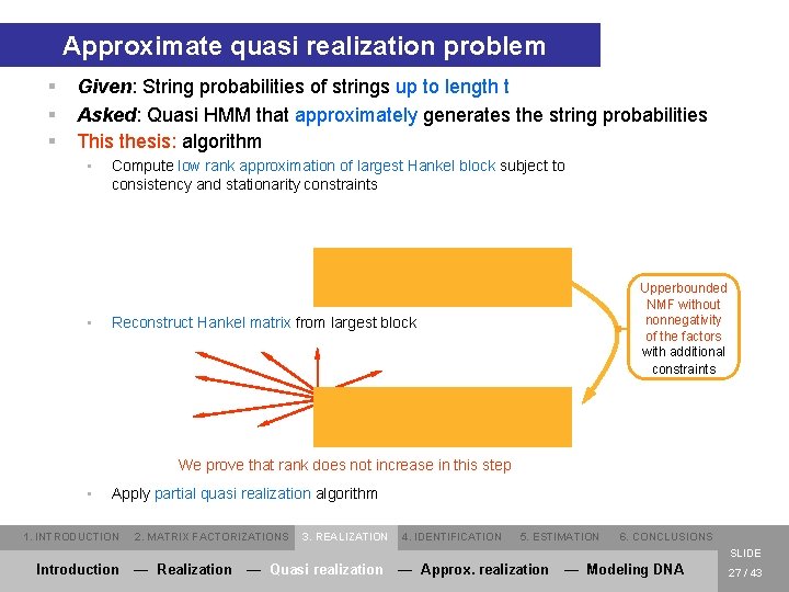 Approximate quasi realization problem § § § Given: String probabilities of strings up to