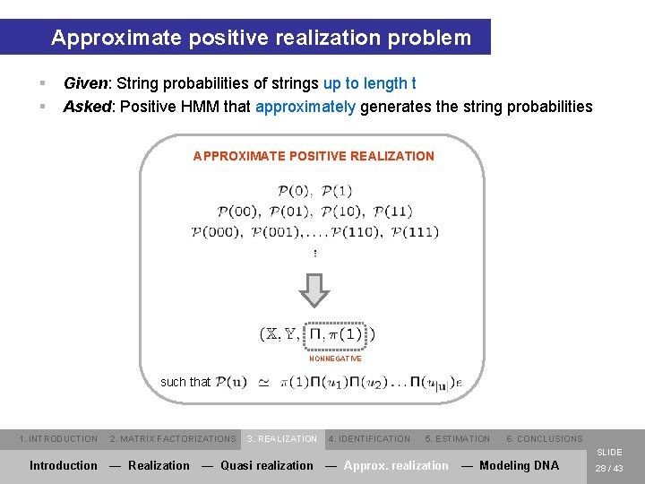 Approximate positive realization problem § § Given: String probabilities of strings up to length