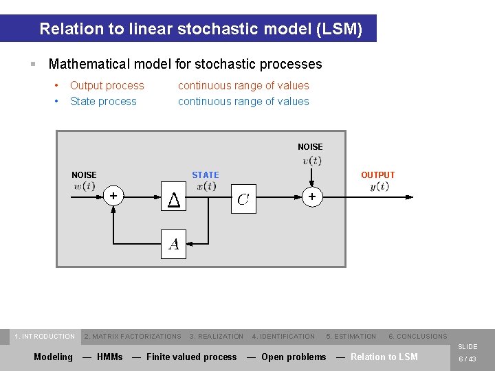 Relation to linear stochastic model (LSM) § Mathematical model for stochastic processes • •