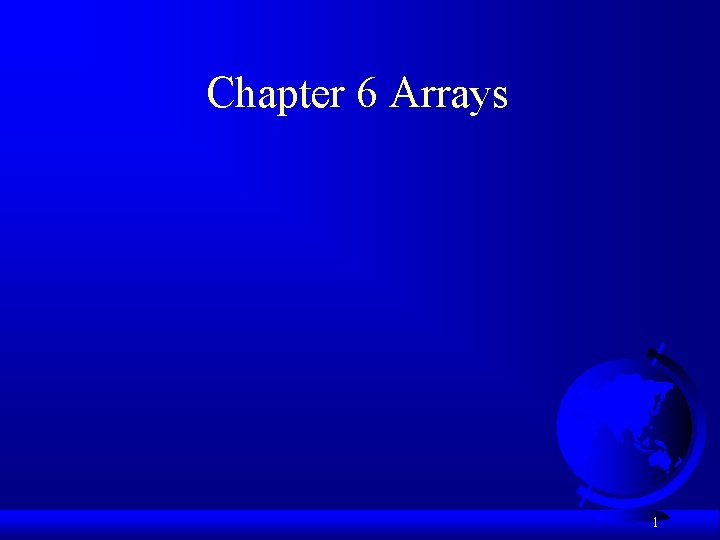 Chapter 6 Arrays 1 