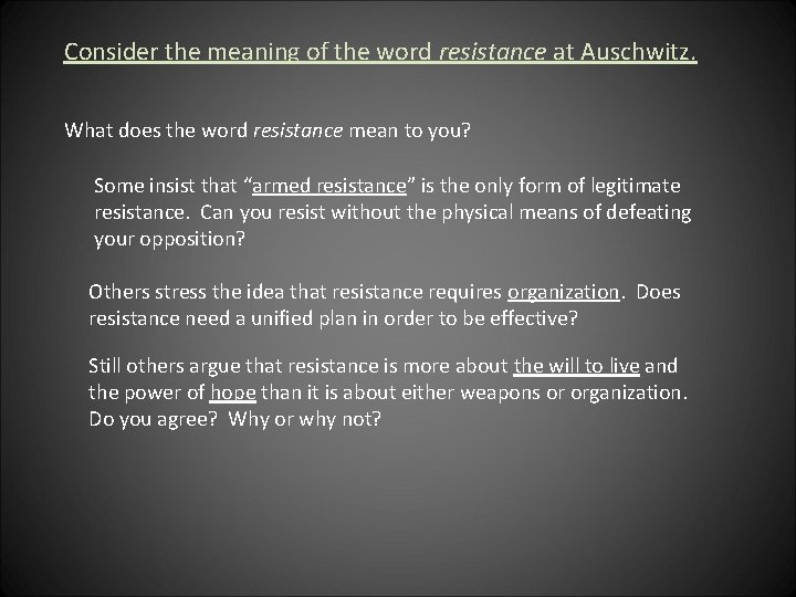 Consider the meaning of the word resistance at Auschwitz. What does the word resistance