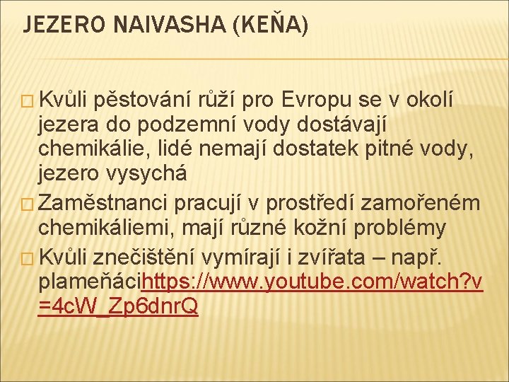 JEZERO NAIVASHA (KEŇA) � Kvůli pěstování růží pro Evropu se v okolí jezera do