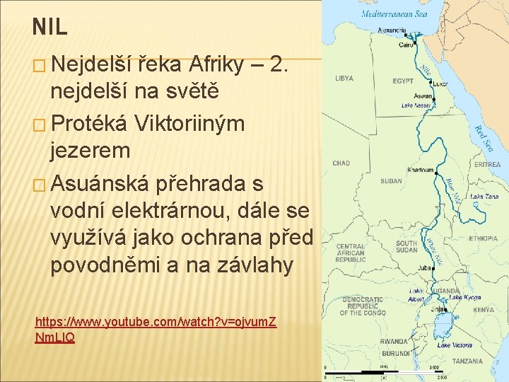 NIL � Nejdelší řeka Afriky – 2. nejdelší na světě � Protéká Viktoriiným jezerem