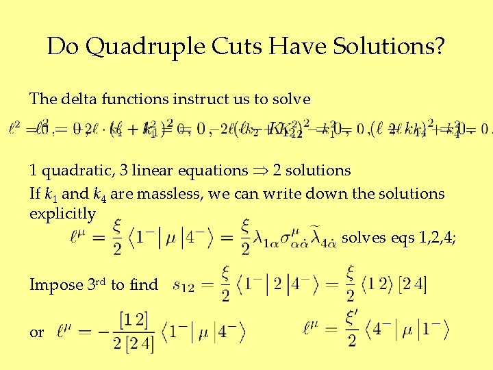 Do Quadruple Cuts Have Solutions? The delta functions instruct us to solve 1 quadratic,