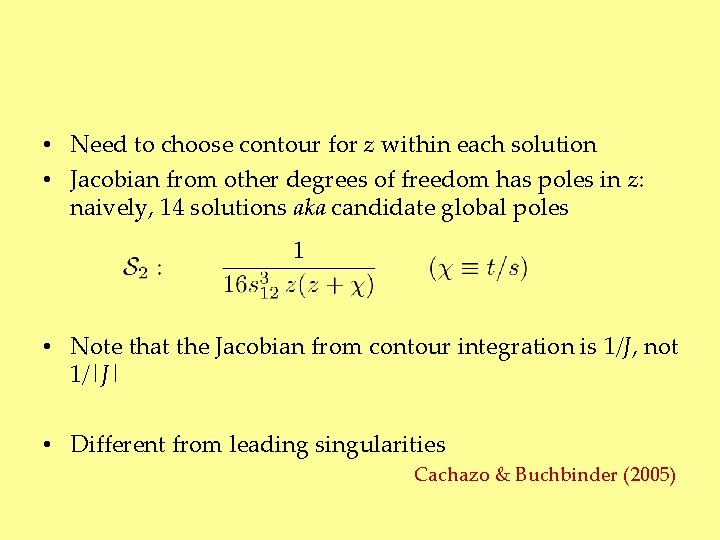  • Need to choose contour for z within each solution • Jacobian from