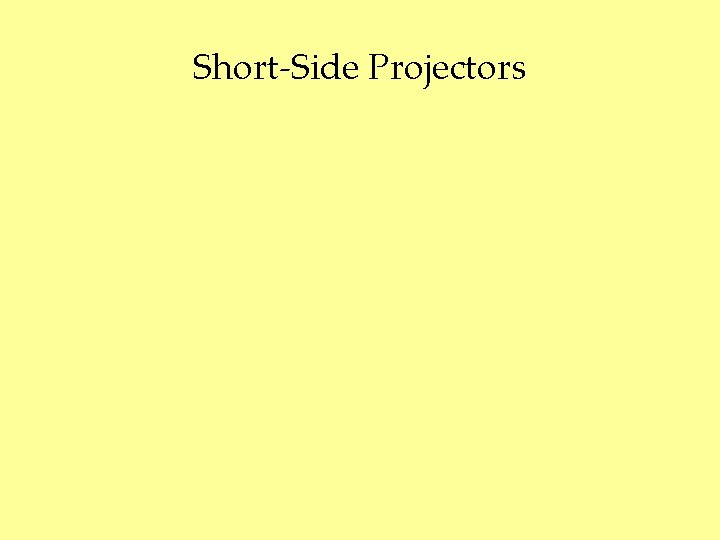 Short-Side Projectors 