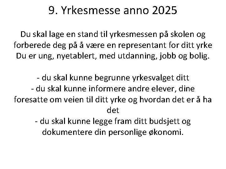 9. Yrkesmesse anno 2025 Du skal lage en stand til yrkesmessen på skolen og