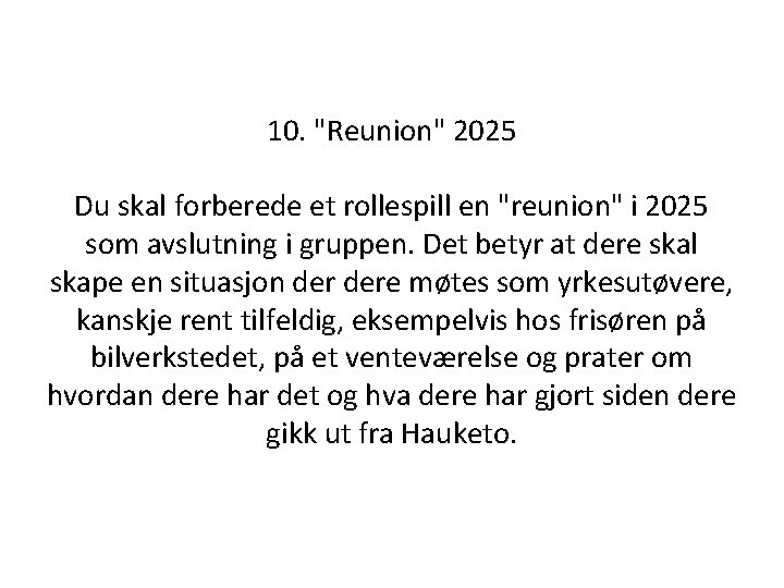 10. "Reunion" 2025 Du skal forberede et rollespill en "reunion" i 2025 som avslutning