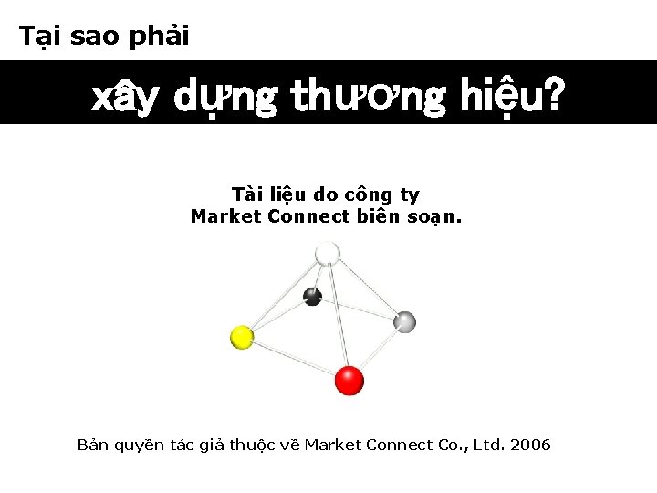 Tại sao phải xây dựng thương hiệu? Tài liệu do công ty Market Connect