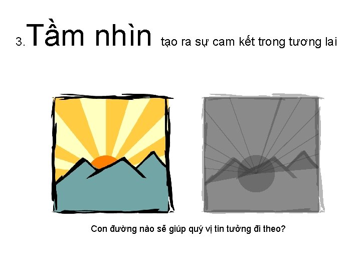 3. Tầm nhìn tạo ra sự cam kết trong tương lai Con đường nào