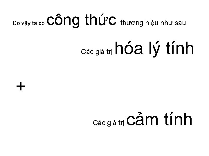 Do vậy ta có công thức thương hiệu như sau: Các giá trị hóa