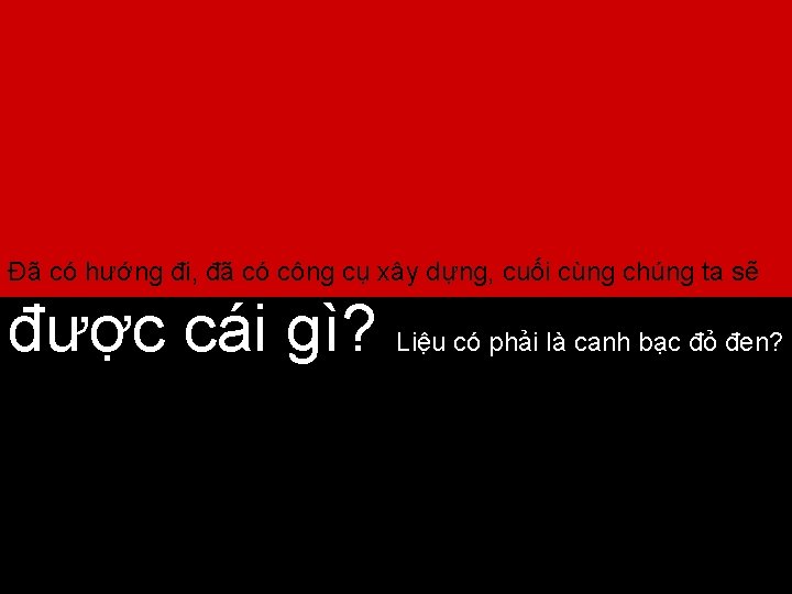 Đã có hướng đi, đã có công cụ xây dựng, cuối cùng chúng ta