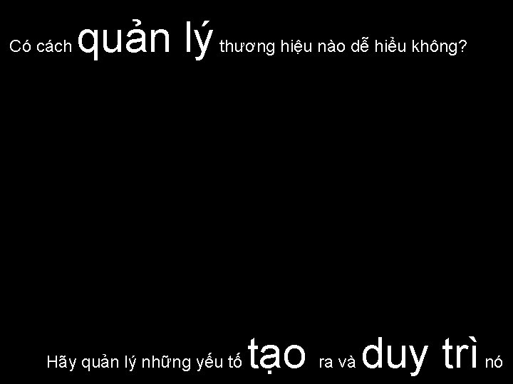 Có cách quản lý thương hiệu nào dễ hiểu không? Hãy quản lý những