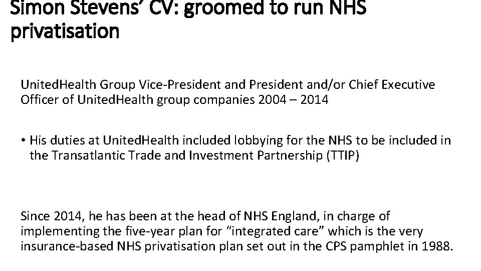 Simon Stevens’ CV: groomed to run NHS privatisation United. Health Group Vice-President and/or Chief
