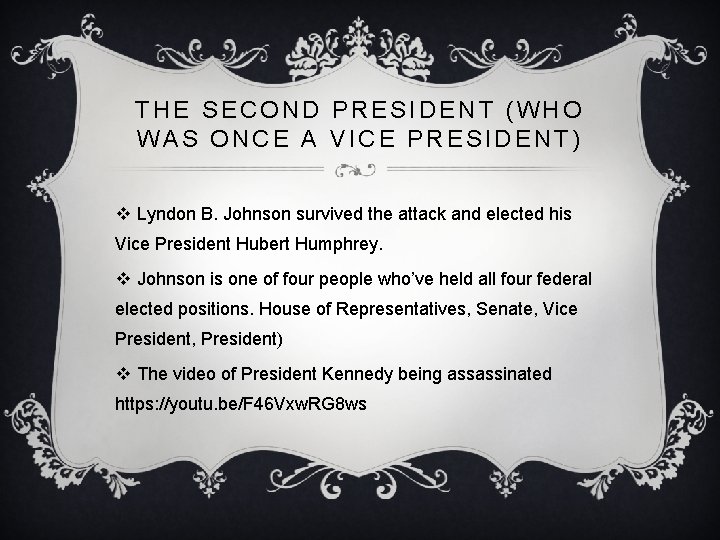 THE SECOND PRESIDENT (WHO WAS ONCE A VICE PRESIDENT) v Lyndon B. Johnson survived