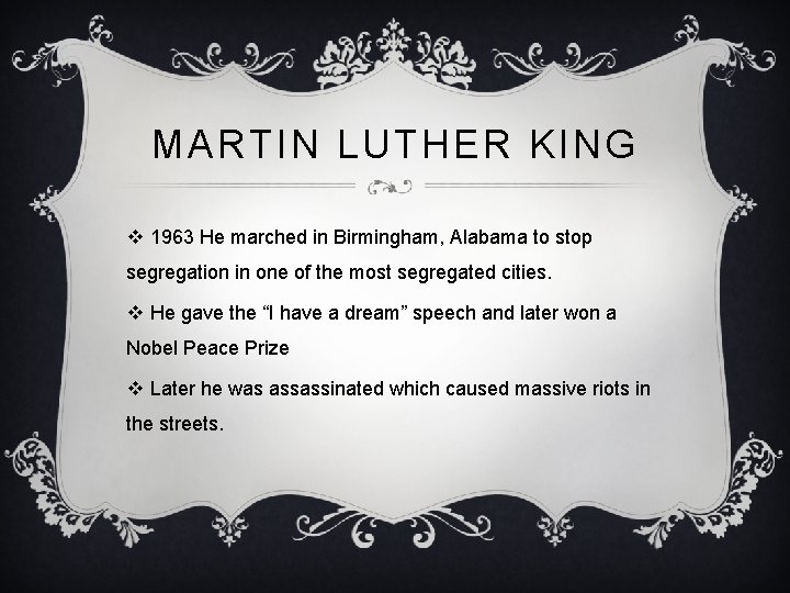 MARTIN LUTHER KING v 1963 He marched in Birmingham, Alabama to stop segregation in