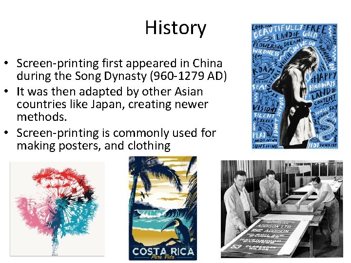 History • Screen-printing first appeared in China during the Song Dynasty (960 -1279 AD)