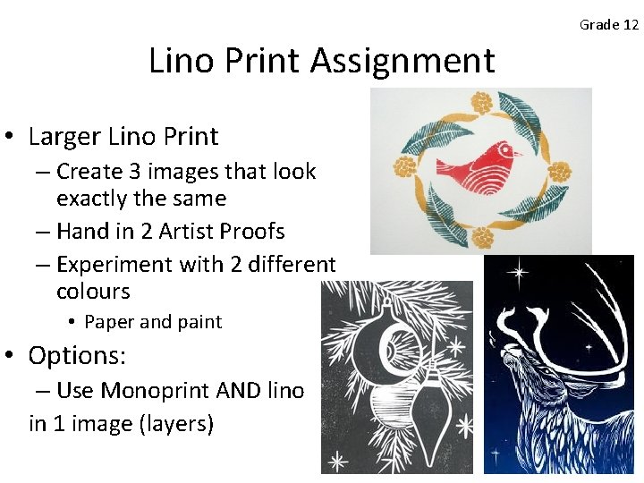 Grade 12 Lino Print Assignment • Larger Lino Print – Create 3 images that
