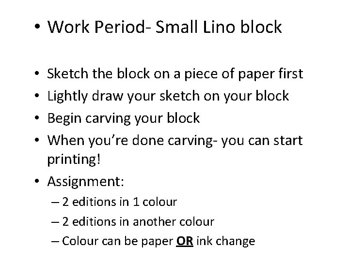  • Work Period- Small Lino block Sketch the block on a piece of