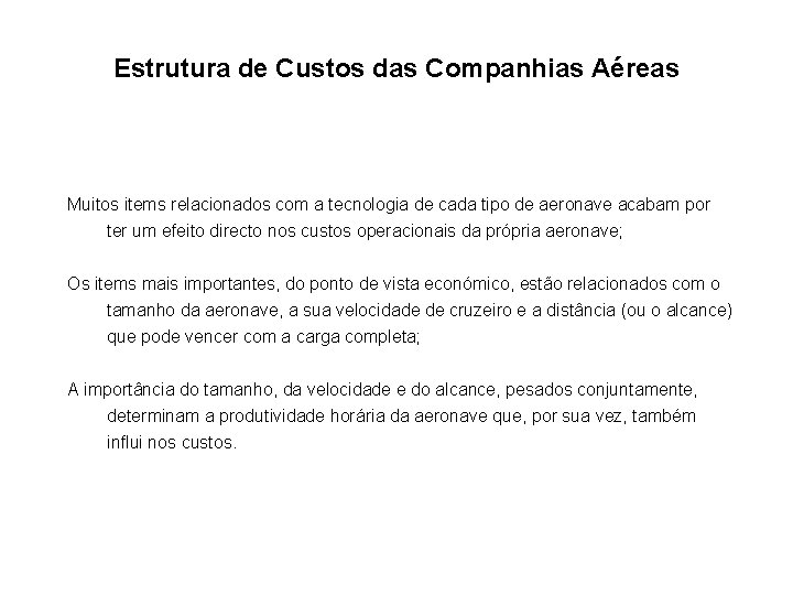 Estrutura de Custos das Companhias Aéreas Muitos items relacionados com a tecnologia de cada